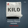 Kilo – Kokaiinin tappava tie Kolumbian viidakosta maailmalle - äänikirja