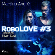 Martina André - Robolove 3 - Operation: Silver Soul
