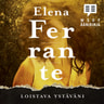 Elena Ferrante - Loistava ystäväni – Lapsuus ja nuoruus