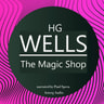 H. G. Wells - H. G. Wells : The Magic Shop