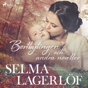 Selma Lagerlöf - Bortbytingen och andra noveller