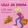 Line Kyed Knudsen - Lilli ja Emma: Lilli saa koiranpennun – Elävöitetty äänikirja