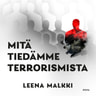 Leena Malkki - Mitä tiedämme terrorismista