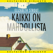 Elizabeth Strout - Kaikki on mahdollista