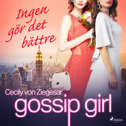 Cecily von Ziegesar - Gossip Girl: Ingen gör det bättre
