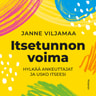 Janne Viljamaa - Itsetunnon voima – Hylkää ankeuttajat ja luota itseesi