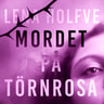 Lena Holfve - Mordet på Törnrosa