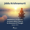 Meditation Is to Discover an Area in Which There Is No Movement of Thought - äänikirja