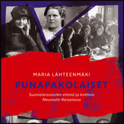 Maria Lähteenmäki - Punapakolaiset – Suomalaisnaisten elämä ja kohtalo Neuvosto-Karjalassa