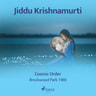 Jiddu Krishnamurti - Cosmic Order – Brockwood Park 1980