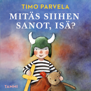 Timo Parvela - Mitäs siihen sanot, isä?