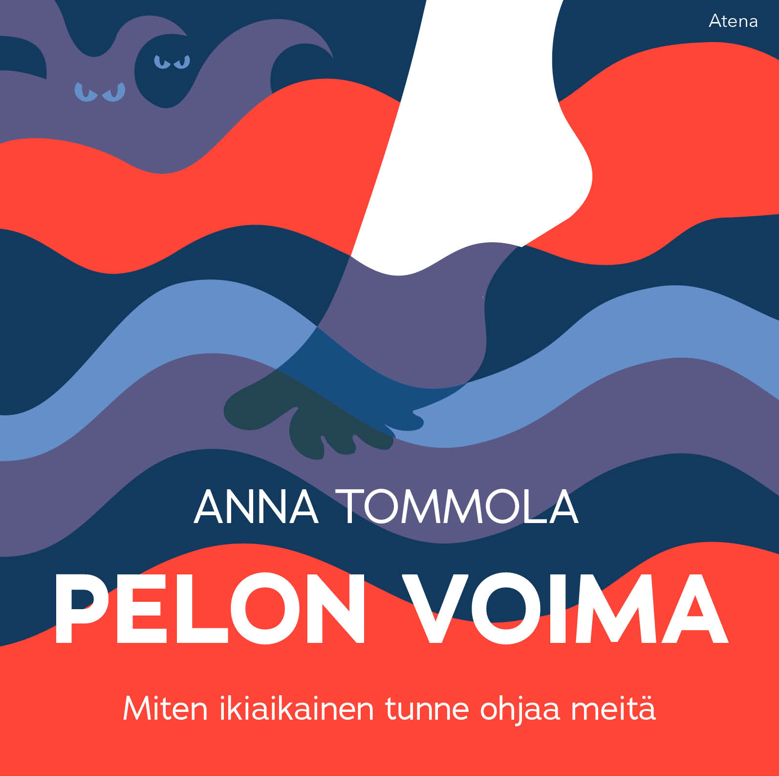 Anna Tommola - Pelon voima – Miten ikiaikainen tunne ohjaa meitä