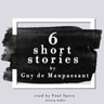 6 Short Stories by Guy de Maupassant - äänikirja