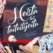 Vilja-Tuulia Huotarinen - Heistä tuli taiteilijoita – 12 muotokuvaa suomalaisista naistaiteilijoista