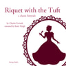 Riquet with the Tuft, a Fairy Tale - äänikirja