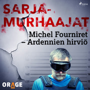 N/A - Michel Fourniret – Ardennien hirviö