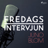 – Fredagsintervjun - Fredagsintervjun - Juno Blom