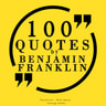 100 Quotes by Benjamin Franklin - äänikirja