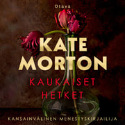 Kate Morton - Kaukaiset hetket