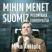 Mika Aaltola - Mihin menet Suomi?