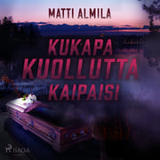 Matti Almila - Kukapa kuollutta kaipaisi