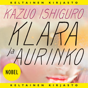 Kazuo Ishiguro - Klara ja aurinko