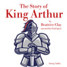 The Story of King Arthur - äänikirja