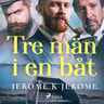 Jerome K Jerome - Tre män i en båt