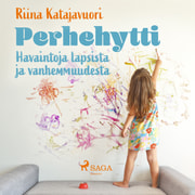 Riina Katajavuori - Perhehytti: Havaintoja lapsista ja vanhemmuudesta
