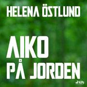Helena Östlund - Aiko på jorden
