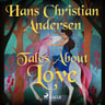 Hans Christian Andersen - Tales About Love