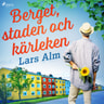 Lars Alm - Berget, staden och kärleken