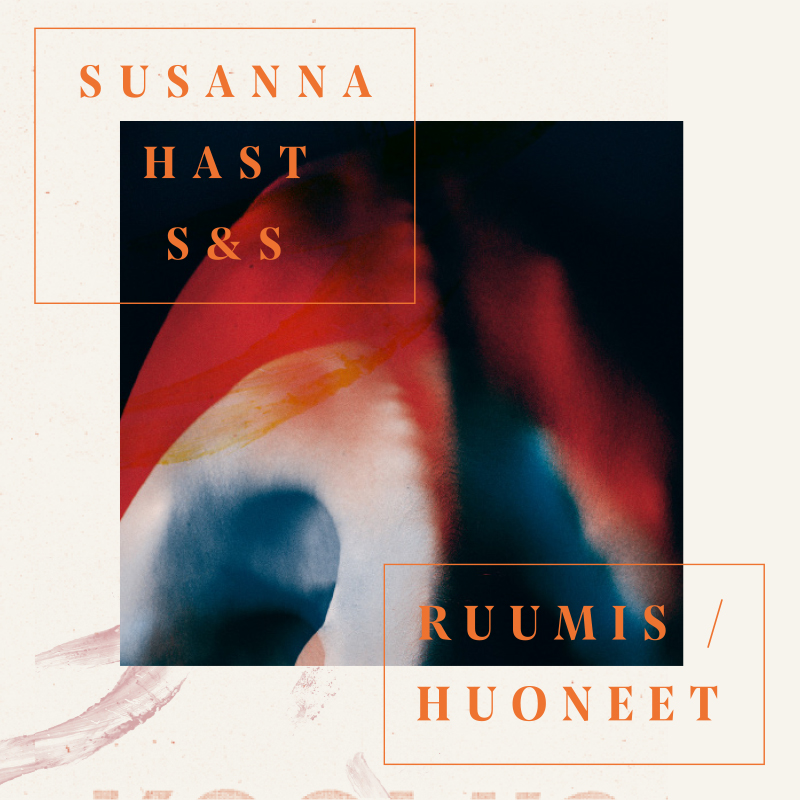 Susanna Hast - Ruumis/huoneet