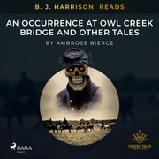 Ambrose Bierce - B. J. Harrison Reads An Occurrence at Owl Creek Bridge and Other Tales