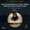 B. J. Harrison Reads An Occurrence at Owl Creek Bridge and Other Tales - äänikirja