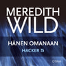 Meredith Wild - Hacker 5. Hänen omanaan