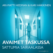 Ari-Matti Hedman ja Kari Häkkinen - Avaimet taskussa – Sattumia sairaalassa