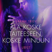 Sarah Skov - Älä koske taiteeseen, koske minuun - eroottinen novelli