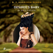 B. J. Harrison Reads Desiree's Baby - äänikirja