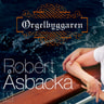Robert Åsbacka - Orgelbyggaren