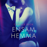 Camille Bech - Ensam hemma - erotisk novell