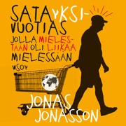Jonas Jonasson - Satayksivuotias jolla mielestään oli liikaa mielessään