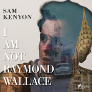 Sam Kenyon - I Am Not Raymond Wallace