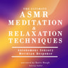 The Ultimate ASMR Relaxation and Meditation Techniques - äänikirja