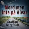 Staffan Bergfeldt - Mord men inte på Alvar