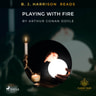 B. J. Harrison Reads Playing with Fire - äänikirja