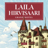 Laila Hirvisaari - Grand hotel