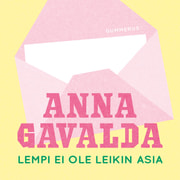 Anna Gavalda - Lempi ei ole leikin asia