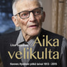 Liisa Seppänen - Aika velikulta – Hannes Hynösen pitkä taival 1913-2015