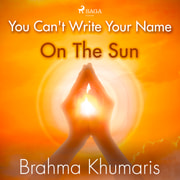 Brahma Khumaris - You Can't Write Your Name On The Sun